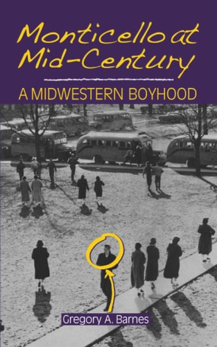 Monticello at Mid-Century A Midwestern Boyhood