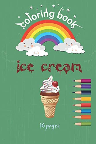 Coloring Book Ice Ceam Coloring Book Ice Ceam, Coloring Pages for Kids, It's a 32 Pages, Size 6*9 Inch, Soft Cover Matte, Best Gift for Child