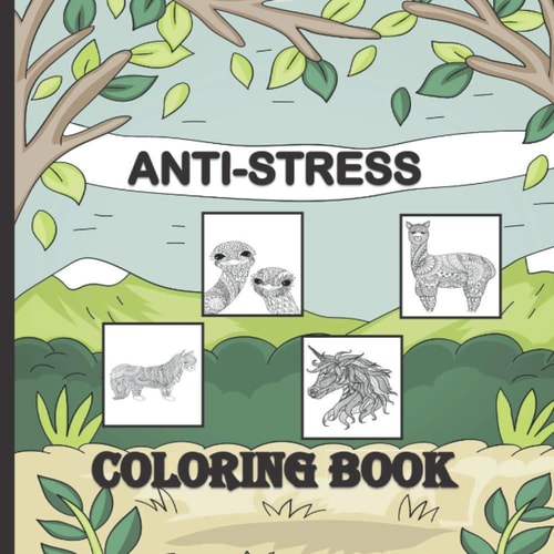 Anti-Stress Coloring Book Intricate Stress Relieving Animal Pages to Color for Mindfulness, Mediation, Relaxation and Entertainment - Perfect for Teens and Adults to Help Reduce Anxiety, Depression and Boredom - Inspirational Quotes Included! Great Gift!