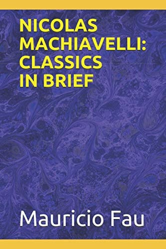 Nicolas Machiavelli Classics in Brief