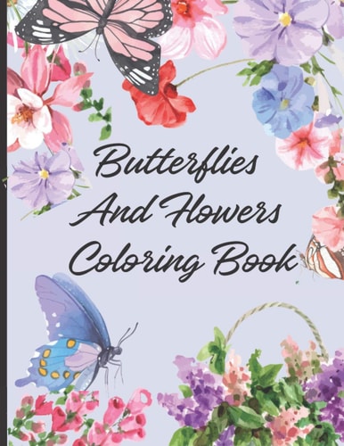 Butterflies and Flowers Coloring Book Spring Coloring Book For All Ages With 30 Coloring Designs