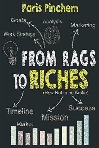 From Rags to Riches How Not to be Broke
