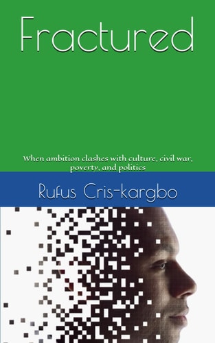 Fractured When Ambition Clashes with Culture, Civil War, Poverty, and Politics