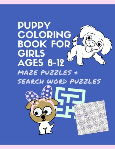 Puppy Coloring Book for Girls Ages 8-12 Maze Puzzles and Search Word Puzzles Dog Activity Books for GIRL Ages 9-12