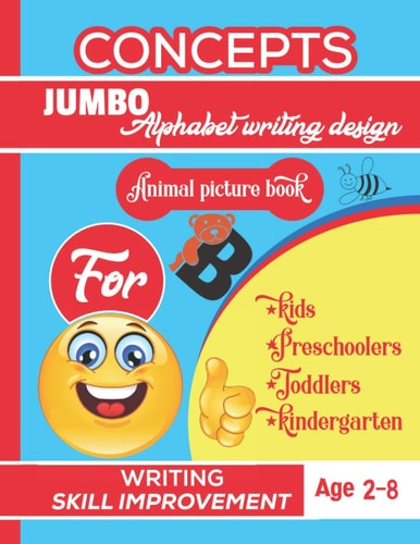 Concepts Jumbo Alphabet Writing Design Animal Picture Book for Kids, Preschoolers, Toddlers, Kindergarten. Jumbo Alphabet Design Animal Picture Coloring Books for Preschoolers, Kids, Kindergarten, Toddlers.