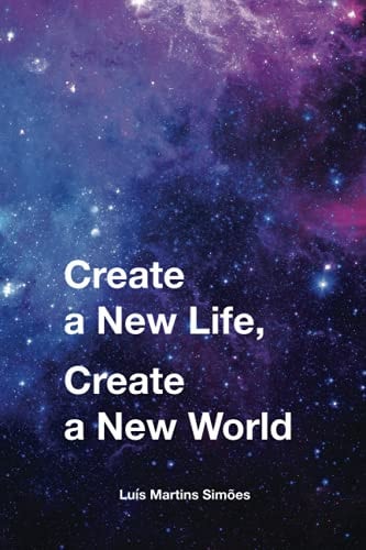 CREATE A NEW LIFE, CREATE A NEW WORLD.