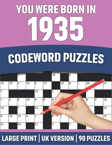 You Were Born In 1935 Codeword Puzzles: UK Version Large Print Quick Daily Codeword/Codebreaker Puzzle Book With Solution For Brain Games Lover Who Were Born In 1935 90 Puzzles ( UK Spelling)