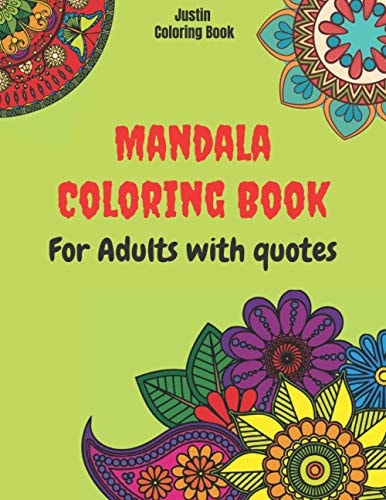 Mandala Coloring Book For Adults With Quotes Stress Relieving With Beautiful Designs about Mandalas, Flowers, Garden Patterns And So Much More
