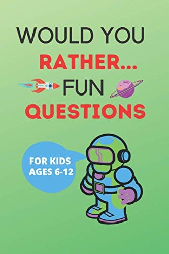 Would You Rather Fun Questions The Book of Funny, Hilarious Questions For Kids Ages 6-12 ( Teens and Adults Too), Cover is a Space Design