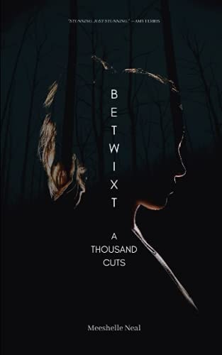 Betwixt A Thousand Cuts