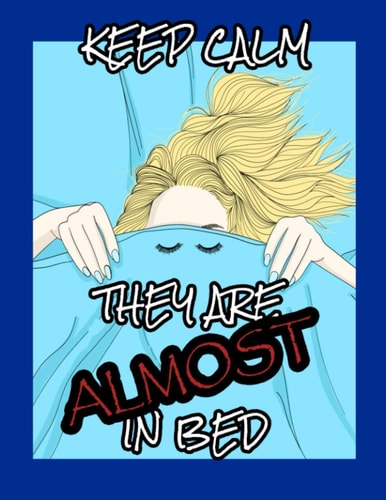 Keep Calm, They Are Almost in Bed MomLife Coloring Book - A Humorous Adult Coloring Book - Best Relaxing and Snarky Coloring Book for Moms with Funny Quotes