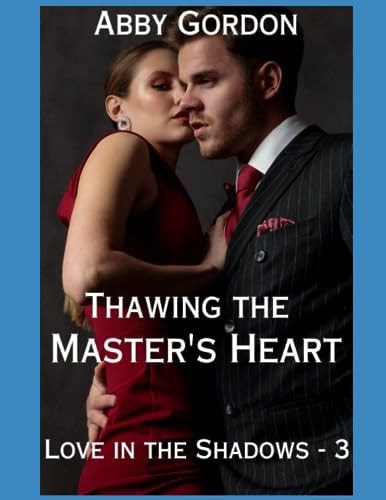 Thawing the Master's Heart A Love in the Shadows Novel
