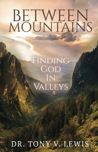 Between Mountains Finding God In Valleys