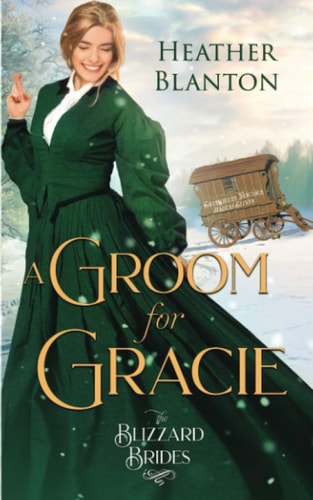 A Groom for Gracie (The Blizzard Brides Book 11)