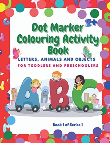 Dot Marker Colouring Activity Book Letter, Animals and Objects for Toddlers and Preschoolers