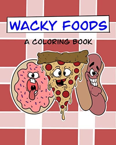 Wacky Foods A Coloring Book