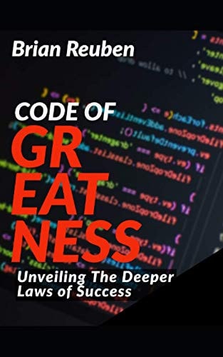 Code of Greatness Unveiling the Deeper Laws of Success