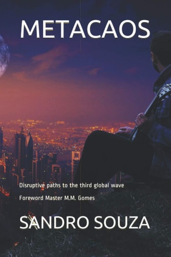 Metacaos Disruptive Paths to the Third Global Wave Foreword Master M.M. Gomes