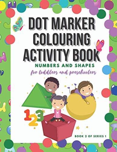 Dot Marker Colouring Activity Book Numbers and Shapes for Toddlers and Preschoolers