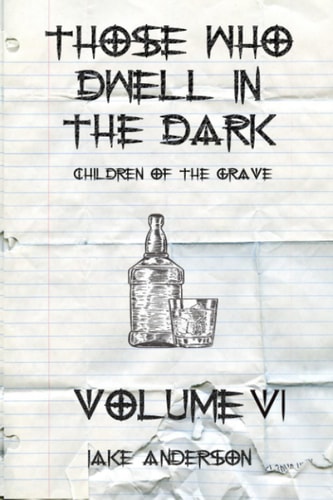 Those Who Dwell in the Dark Children of the Grave: Volume 6