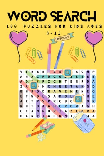 Word Search 100 Puzzles for Kids Ages 8-12 100 Word Search Puzzeles for Kids Ages 8-12 with Answers 126 Pages