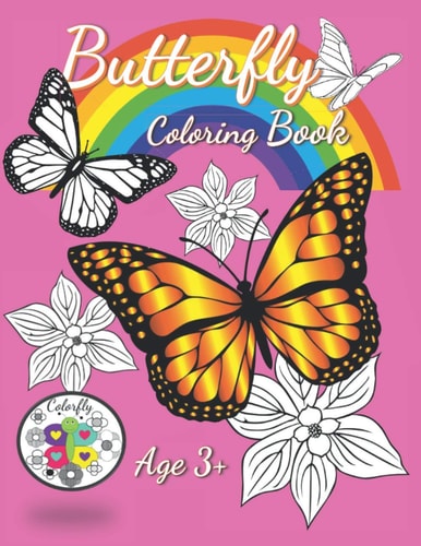 Butterfly Coloring Book Ages 3+ 40 Pages of Fun Butterfly Images and Garden Scenes to Bring to Life with Color