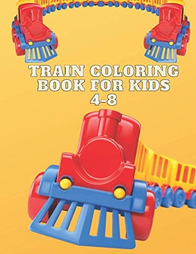 Train Coloring Book For Kids 4-8 Train Coloring Funny Activity Book For Preschooler Boys & Girls