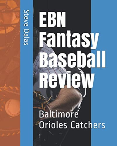 EBN Fantasy Baseball Review Baltimore Orioles Catchers
