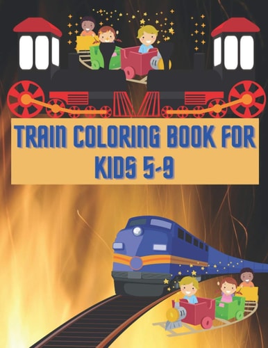 Train Coloring Book For Kids 5-9 Train Coloring Funny Activity Book For Preschooler Boys & Girls