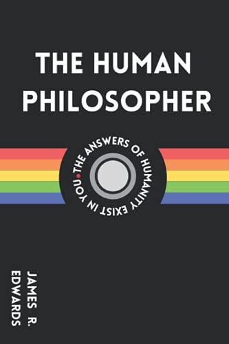 The Human Philosopher What Is the Purpose of My Life?