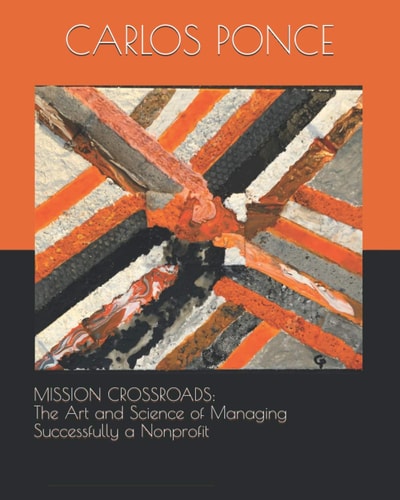 Mission Crossroads The Art and Science of Managing Successfully a Nonprofit