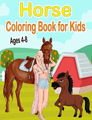 Horse Coloring Book for Kids Ages 4-8 Beautiful Coloring Book for Horse Lovers - Cute and Fun Pony Drawings for Girls and Boys - Stress Relief and Relaxation - Gift Idea for Teens & Children