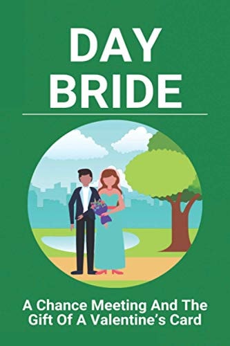 Day Bride A Chance Meeting And The Gift Of A Valentine's Card: A Valentines Day Poem