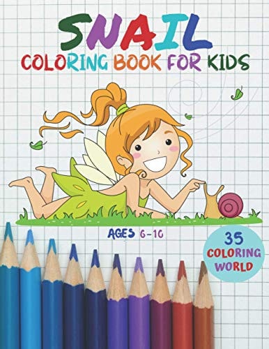 Snail Coloring Book for Kids AGES 6-10 A Bundle of Unique Snail Coloring Patterns for Kids Perfect and Cute Easy Educational Coloring and Activity Book Pages. One of the Best Gift Idea for Your Kindergarten Kids who Love to Color in Toddler Pattern.