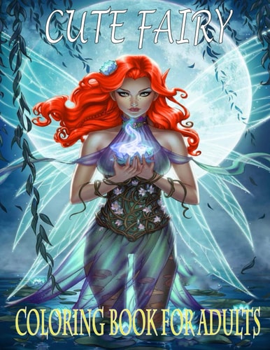 Cute Fairy Coloring Book for Adults - Beautiful Fairies, Elves, Warriors, Trolls, Magical Pixies, Women Portraits