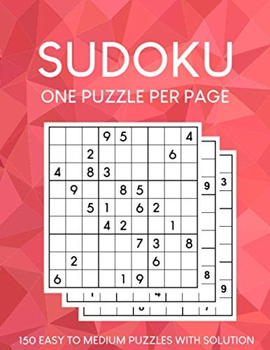 Sudoku Puzzles One Puzzle Per Page 150 Easy to Medium Puzzles with Solutions