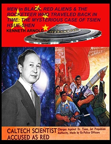 MEN in BLACK, RED ALIENS & THE ROCKETEER WHO TRAVELED BACK IN TIME The Mysterious Case of Tsien Hsue-Shen