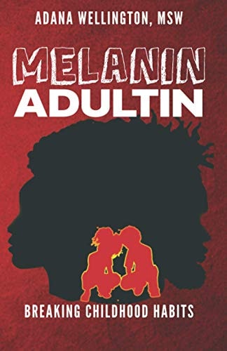 Melanin Adultin Breaking Childhood Habits