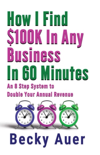 How I Find $100k In Any Business In 60 Minutes An 8 Step System to Double Your Annual Revenue