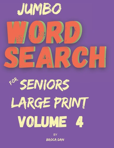 Jumbo Wordsearch for Seniors Volume 4 200 New Stimulating Puzzles in Large Print