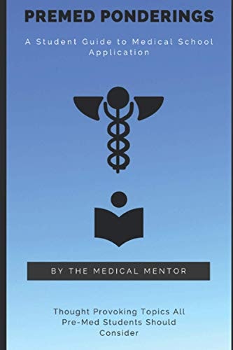 Pre-Med Ponderings A Student Guide to Medical School Application