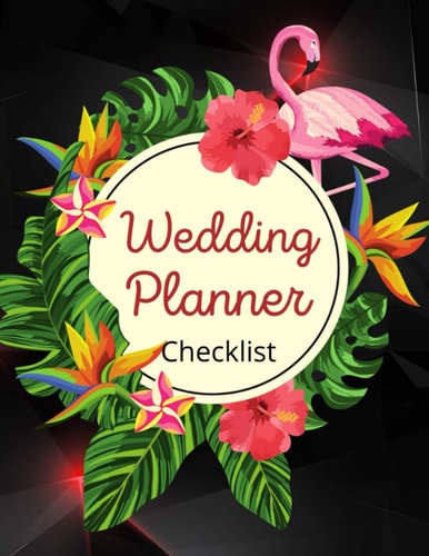 Wedding Planner Checklist Wedding Planner Book - Wedding Planner for Bride with Planning Notes, Important Dates -The Complete Wedding Planner Book and Organizer Beautiful Cover Bridal Planning Journal with Guest List, To Do List, Wedding Budget