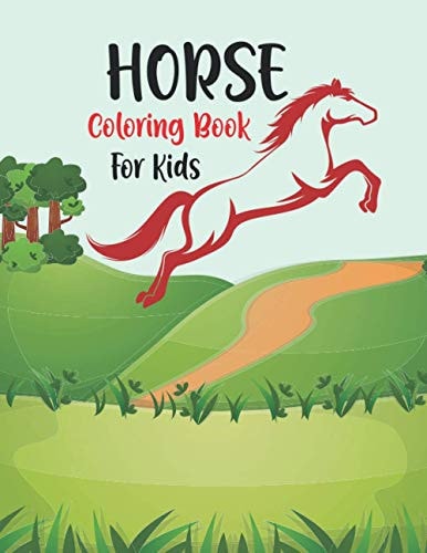 Horse Coloring Book for Kids Cute and Fun Horse Coloring Book For Girls and Boys, Coloring and Activity Book for Kids Ages 3-8 with Beautiful Horses and More