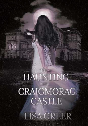 The Haunting of Craigmorag Castle A Historical Gothic Romance