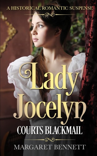 Lady Jocelyn Courts Blackmail: A Historical Regency Romance Mystery (Mischief Makers)