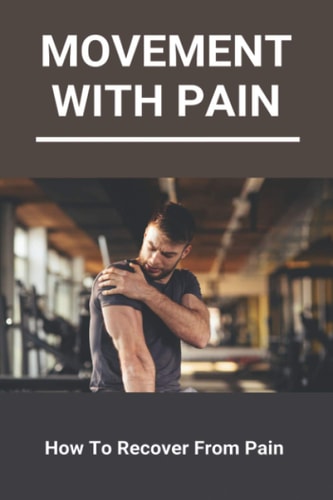 Movement With Pain How To Recover From Pain: Reduce Pain Synonym