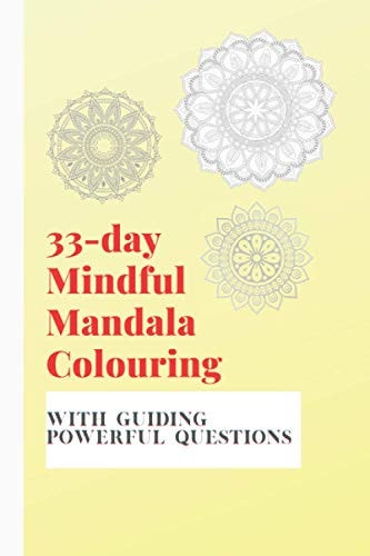 33-day Mindful Mandala Colouring With Guiding Powerful Questions