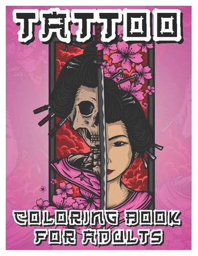 Tattoo Coloring Book for Adults Over 300 Coloring Pages for Adults, Beautiful and Awesome Tattoo Coloring Pages Such As Sugar Skulls, Guns, Roses ... and More! Adult to Get Stress Relieving and Relaxation