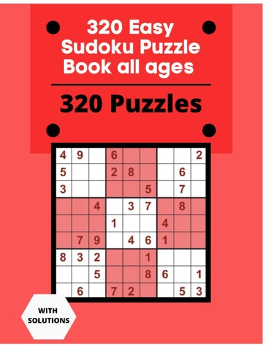 320 Easy Sudoku Puzzle Book All Ages Sudoku Puzzle Book With 320 Easy Sudoku Puzzles For Adults, Kids, Teens, Seniors. Boost Your Brainpower- 4 Puzzles on Each Page