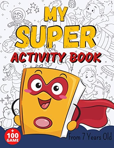 MY SUPER ACTIVITY BOOK From 7 Years Old Awesome Games for Smart and Clever Kids, Mazes, Sudoku, Word Search Puzzle, Animals Mandala, Comics, Find The Differents Game, Colouring Pages (Game Book Gift Ideas)